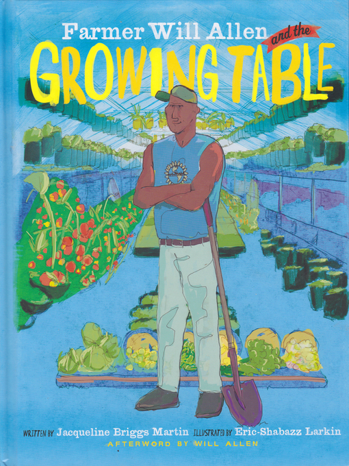 Title details for Farmer Will Allen and the Growing Table by Jacqueline Briggs Martin - Available